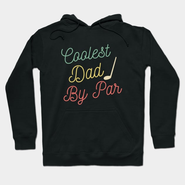 Coolest Dad By Par Retro Funny Fathers day Golf Hoodie by Petalprints